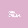 Girl Crush