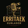 Erri Taek Dublador
