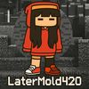 latermold420
