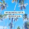 minimalistaboricua