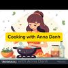 cooking with Anna Danh
