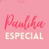 paulinha.especial