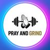 pray.and.grind