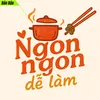 Ngon Ngon dễ làm