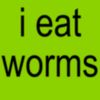 wormsarefood