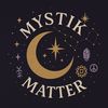 mystikmatter