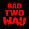badtwoway