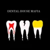 dental_house_mafia