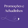 Achadinhos e Promos da Pri
