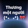 Thương một người (*◕‿◕*) 🎀