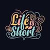 lifeiswaytooshort