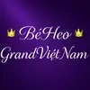 👑❤️BéHeoGrandViệt Nam 👑🇻🇳