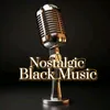 ⚜️ Nostalgic Black Music ⚜️