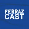 ferrazcast