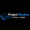 Project Shadow US News