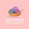 Tiệm Len Nhà Sam - Sam Crochet