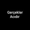 gerçekler acıdır....