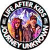 LIFE AFTER KIDS JOURNEY UNKNWN