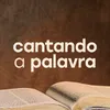 Cantando a Palavra
