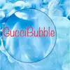 guccibubble