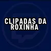 CLIPADAS DA ROXINHA