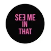 See me In That