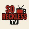 S0reckless TV