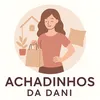 Achadinhos da Dani 🏡✨