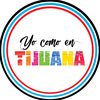 Yo Como En Tijuana
