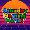 saturdaymorningmorals