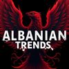 ALBANIAN TRENDS 🇦🇱