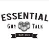 essentialguytalk