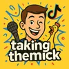 Takingthemick