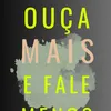 ouca.mais.e.fale.menos