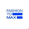 FASHION TO MAX