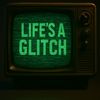 lifesaglitch404