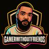 gamerwithoutfriends