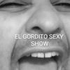 elgorditosexyshow