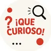 Que Curioso!