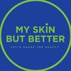 My Skin But Better