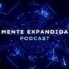 Mente Expandida - Podcast