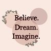 Believe. Dream. Imagine.