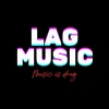 LAG MUSIC 💫