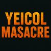 YEICOL MASACRE NUNCA MUERE