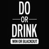 Do Or Drink