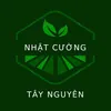 Nhật Cường Tây Nguyên