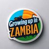 GROWING UP IN ZAMBIA