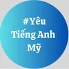 Yêu Tiếng Anh Mỹ