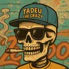 TADEU THE CRAZY