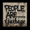 peoplearegarbage